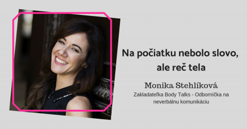 Monika Stehlíková: Na počiatku nebolo slovo, ale reč tela…