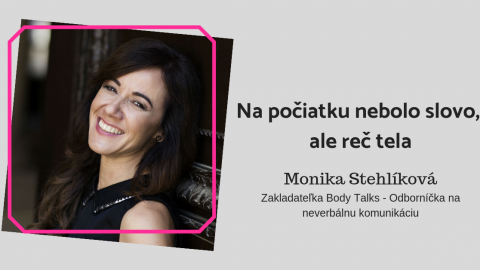 Monika Stehlíková: Na počiatku nebolo slovo, ale reč tela…